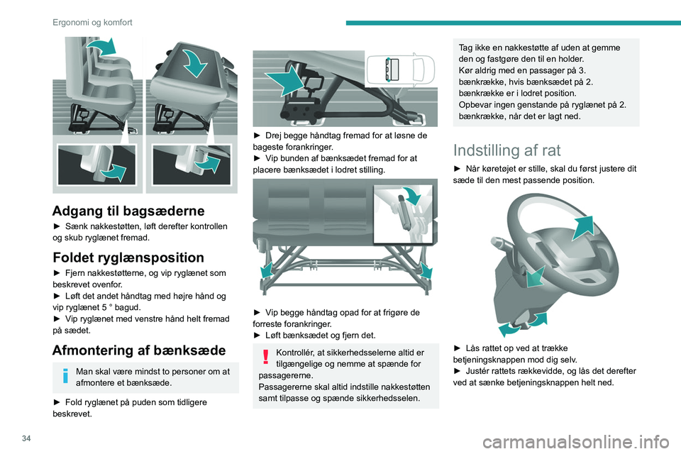 PEUGEOT BOXER 2021 Brugsanvisning (in Danish) 34
Ergonomi og komfort
Adgang til bagsæderne
► Sænk nakkestøtten, løft derefter kontrollen
og skub ryglænet fremad.
Foldet ryglænsposition
► Fjern nakkestøtterne, og vip ryglænet som
b PEUGEOT BOXER 2021 Brugsanvisning (in Danish) 34
Ergonomi og komfort
Adgang til bagsæderne
► Sænk nakkestøtten, løft derefter kontrollen
og skub ryglænet fremad.
Foldet ryglænsposition
► Fjern nakkestøtterne, og vip ryglænet som
b
