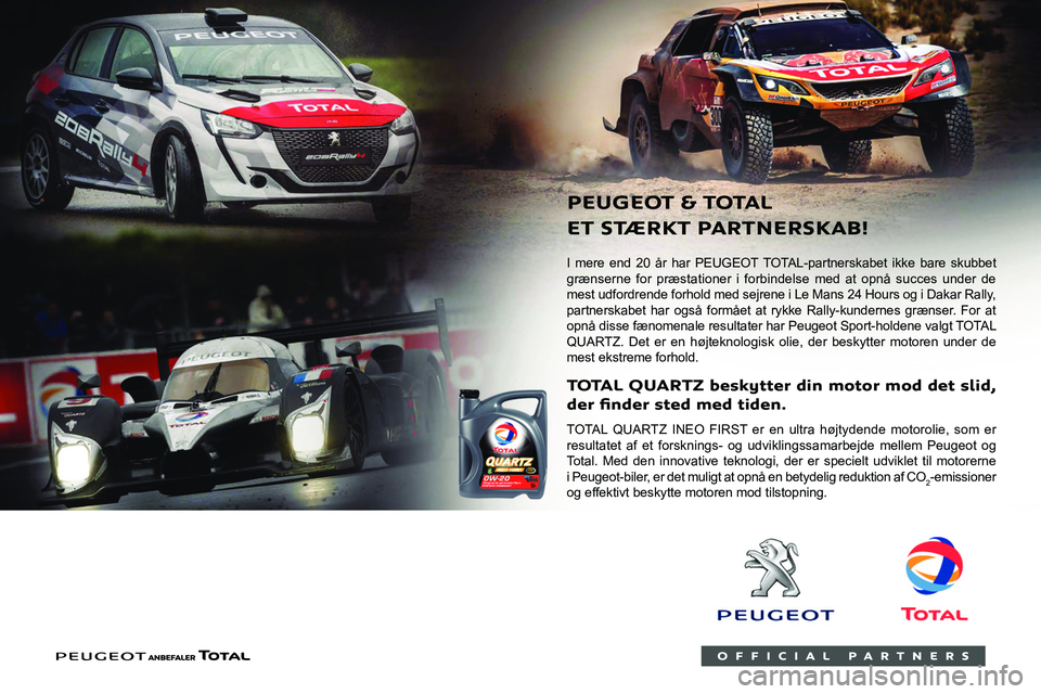 PEUGEOT BOXER 2021 Brugsanvisning (in Danish)
I mere end 20 år har PEUGEOT TOTAL-partnerskabet ikke bare skubbet
grænserne for præstationer i forbindelse med at opnå succes under de
mest udfordrende forhold med sejrene i Le Man PEUGEOT BOXER 2021 Brugsanvisning (in Danish)
I mere end 20 år har PEUGEOT TOTAL-partnerskabet ikke bare skubbet
grænserne for præstationer i forbindelse med at opnå succes under de
mest udfordrende forhold med sejrene i Le Man