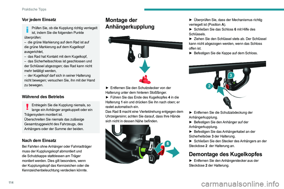 PEUGEOT BOXER 2021 Betriebsanleitungen (in German) 11 4
Praktische Tipps
Vor jedem Einsatz
Prüfen Sie, ob die Kupplung richtig verriegelt ist, indem Sie die folgenden Punkte
überprüfen:
–
die grüne Markierung auf dem Rad ist auf
die grüne PEUGEOT BOXER 2021 Betriebsanleitungen (in German) 11 4
Praktische Tipps
Vor jedem Einsatz
Prüfen Sie, ob die Kupplung richtig verriegelt ist, indem Sie die folgenden Punkte
überprüfen:
–
die grüne Markierung auf dem Rad ist auf
die grüne