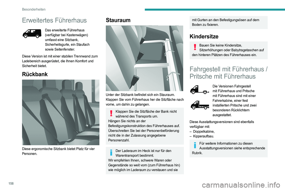 PEUGEOT BOXER 2021 Betriebsanleitungen (in German) 158
Besonderheiten
Erweitertes Führerhaus
Das erweiterte Führerhaus
(verfügbar bei Kastenwägen)
umfasst eine Sitzbank,
Sicherheitsgurte, ein Staufach
sowie Seitenfenster.
Diese Version ist mit PEUGEOT BOXER 2021 Betriebsanleitungen (in German) 158
Besonderheiten
Erweitertes Führerhaus
Das erweiterte Führerhaus
(verfügbar bei Kastenwägen)
umfasst eine Sitzbank,
Sicherheitsgurte, ein Staufach
sowie Seitenfenster.
Diese Version ist mit