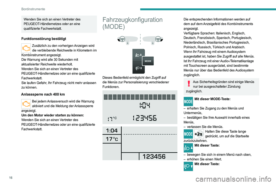 PEUGEOT BOXER 2021 Betriebsanleitungen (in German) 16
Bordinstrumente
Wenden Sie sich an einen Vertreter des
PEUGEOT-Händlernetzes oder an eine
qualifizierte Fachwerkstatt.
Funktionsstörung bestätigt
Zusätzlich zu den vorherigen Anzeigen wird di PEUGEOT BOXER 2021 Betriebsanleitungen (in German) 16
Bordinstrumente
Wenden Sie sich an einen Vertreter des
PEUGEOT-Händlernetzes oder an eine
qualifizierte Fachwerkstatt.
Funktionsstörung bestätigt
Zusätzlich zu den vorherigen Anzeigen wird di