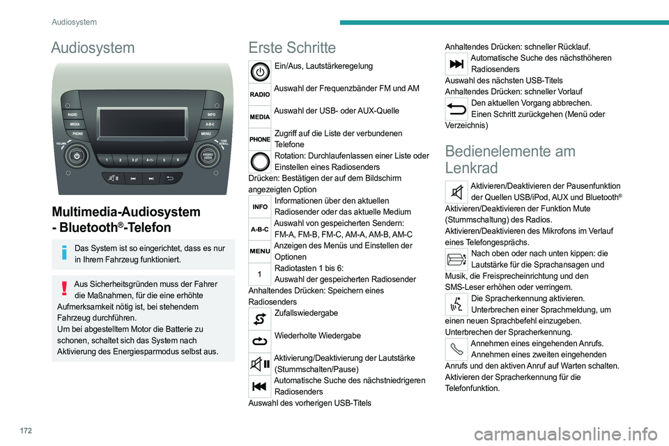 PEUGEOT BOXER 2021 Betriebsanleitungen (in German) 172
Audiosystem
Audiosystem
Multimedia-Audiosystem
- Bluetooth
®-Telefon
Das System ist so eingerichtet, dass es nur in Ihrem Fahrzeug funktioniert.
Aus Sicherheitsgründen muss der Fahrer die M PEUGEOT BOXER 2021 Betriebsanleitungen (in German) 172
Audiosystem
Audiosystem
Multimedia-Audiosystem
- Bluetooth
®-Telefon
Das System ist so eingerichtet, dass es nur in Ihrem Fahrzeug funktioniert.
Aus Sicherheitsgründen muss der Fahrer die M