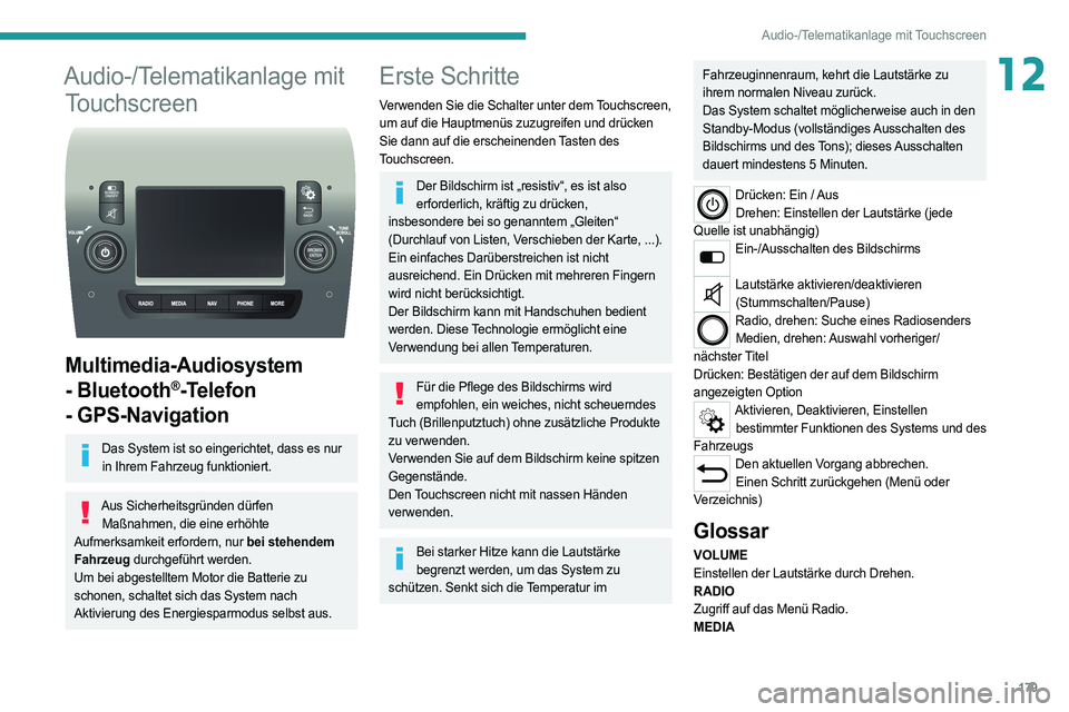 PEUGEOT BOXER 2021 Betriebsanleitungen (in German) 179
Audio-/Telematikanlage mit Touchscreen
12Audio-/Telematikanlage mit Touchscreen
Multimedia-Audiosystem
- Bluetooth
®-Telefon
- GPS-Navigation
Das System ist so eingerichtet, dass es nur
in PEUGEOT BOXER 2021 Betriebsanleitungen (in German) 179
Audio-/Telematikanlage mit Touchscreen
12Audio-/Telematikanlage mit Touchscreen
Multimedia-Audiosystem
- Bluetooth
®-Telefon
- GPS-Navigation
Das System ist so eingerichtet, dass es nur
in