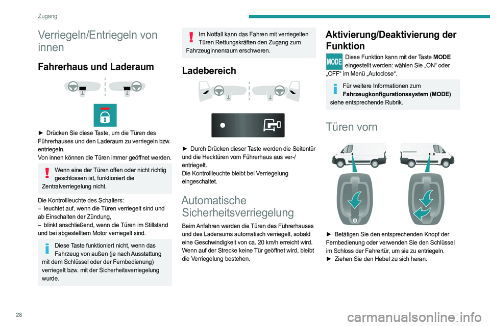 PEUGEOT BOXER 2021 Betriebsanleitungen (in German) 28
Zugang
Verriegeln/Entriegeln von
innen
Fahrerhaus und Laderaum
► Drücken Sie diese Taste, um die Türen des
Führerhauses und den Laderaum zu verriegeln bzw.
entriegeln.
Von innen kö PEUGEOT BOXER 2021 Betriebsanleitungen (in German) 28
Zugang
Verriegeln/Entriegeln von
innen
Fahrerhaus und Laderaum
► Drücken Sie diese Taste, um die Türen des
Führerhauses und den Laderaum zu verriegeln bzw.
entriegeln.
Von innen kö