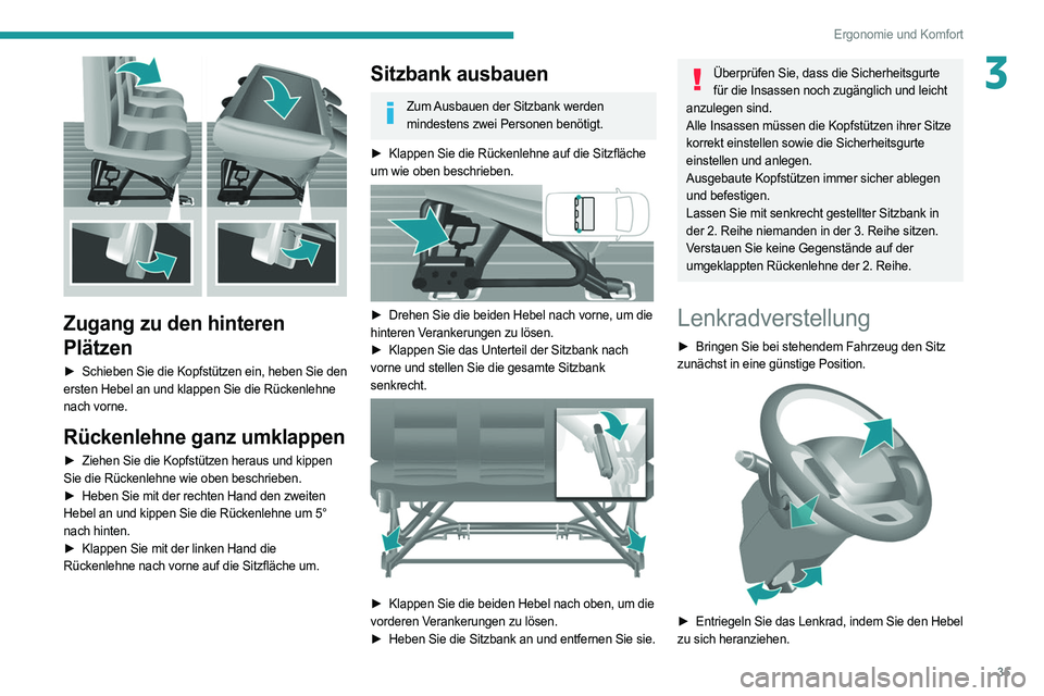 PEUGEOT BOXER 2021 Betriebsanleitungen (in German) 35
Ergonomie und Komfort
3
Zugang zu den hinteren
Plätzen
► Schieben Sie die Kopfstützen ein, heben Sie den
ersten Hebel an und klappen Sie die Rückenlehne
nach vorne.
Rückenlehne ganz umkl PEUGEOT BOXER 2021 Betriebsanleitungen (in German) 35
Ergonomie und Komfort
3
Zugang zu den hinteren
Plätzen
► Schieben Sie die Kopfstützen ein, heben Sie den
ersten Hebel an und klappen Sie die Rückenlehne
nach vorne.
Rückenlehne ganz umkl