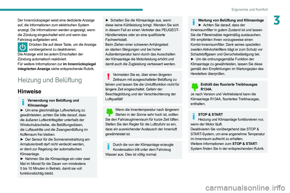 PEUGEOT BOXER 2021 Betriebsanleitungen (in German) 37
Ergonomie und Komfort
3Der Innenrückspiegel weist eine dedizierte Anzeige
auf, die Informationen zum elektrischen System
anzeigt. Die Informationen werden angezeigt, wenn
die Zündung eingescha PEUGEOT BOXER 2021 Betriebsanleitungen (in German) 37
Ergonomie und Komfort
3Der Innenrückspiegel weist eine dedizierte Anzeige
auf, die Informationen zum elektrischen System
anzeigt. Die Informationen werden angezeigt, wenn
die Zündung eingescha