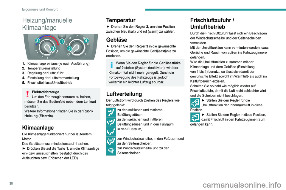PEUGEOT BOXER 2021 Betriebsanleitungen (in German) 38
Ergonomie und Komfort
Heizung/manuelle
Klimaanlage
1.Klimaanlage ein/aus (je nach Ausführung)
2. Temperatureinstellung
3. Regelung der Luftzufuhr
4. Einstellung der Luftstromverteilung
5. Fri PEUGEOT BOXER 2021 Betriebsanleitungen (in German) 38
Ergonomie und Komfort
Heizung/manuelle
Klimaanlage
1.Klimaanlage ein/aus (je nach Ausführung)
2. Temperatureinstellung
3. Regelung der Luftzufuhr
4. Einstellung der Luftstromverteilung
5. Fri