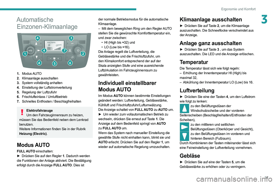 PEUGEOT BOXER 2021 Betriebsanleitungen (in German) 39
Ergonomie und Komfort
3Automatische Einzonen-Klimaanlage
1. Modus AUTO
2. Klimaanlage ausschalten
3. System vollständig anhalten
4. Einstellung der Luftstromverteilung
5. Regelung der Luftzufu PEUGEOT BOXER 2021 Betriebsanleitungen (in German) 39
Ergonomie und Komfort
3Automatische Einzonen-Klimaanlage
1. Modus AUTO
2. Klimaanlage ausschalten
3. System vollständig anhalten
4. Einstellung der Luftstromverteilung
5. Regelung der Luftzufu