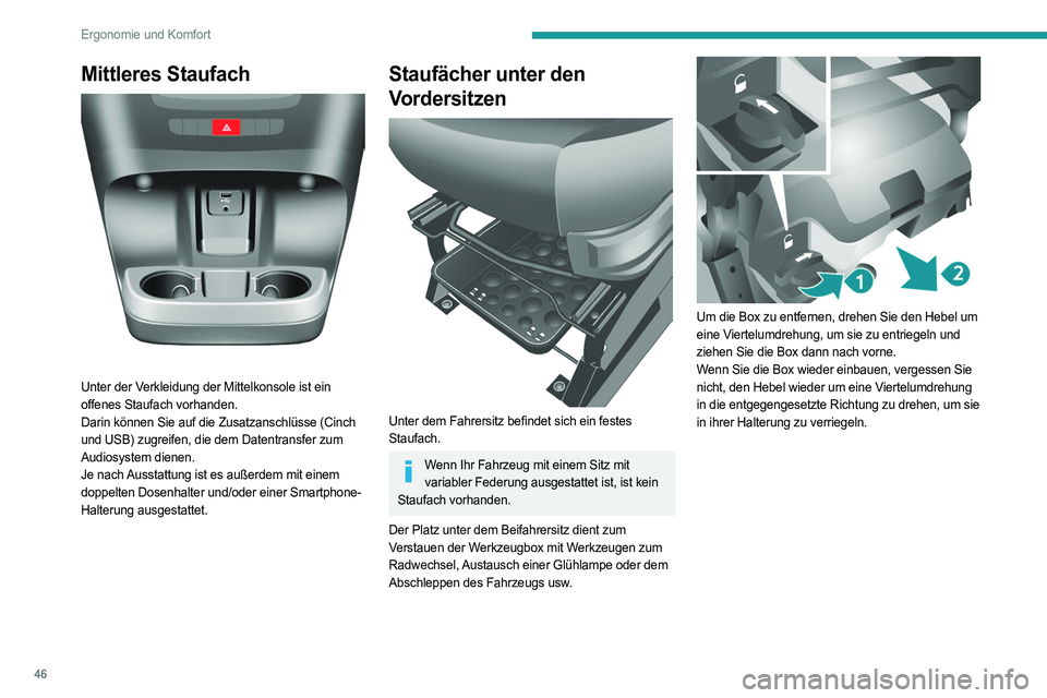 PEUGEOT BOXER 2021 Betriebsanleitungen (in German) 46
Ergonomie und Komfort
Mittleres Staufach
Unter der Verkleidung der Mittelkonsole ist ein
offenes Staufach vorhanden.
Darin können Sie auf die Zusatzanschlüsse (Cinch
und USB) zugreifen, die PEUGEOT BOXER 2021 Betriebsanleitungen (in German) 46
Ergonomie und Komfort
Mittleres Staufach
Unter der Verkleidung der Mittelkonsole ist ein
offenes Staufach vorhanden.
Darin können Sie auf die Zusatzanschlüsse (Cinch
und USB) zugreifen, die