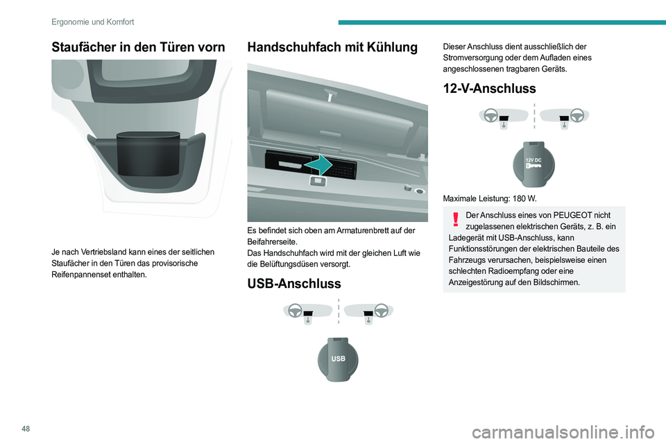 PEUGEOT BOXER 2021 Betriebsanleitungen (in German) 48
Ergonomie und Komfort
Staufächer in den Türen vorn
Je nach Vertriebsland kann eines der seitlichen
Staufächer in den Türen das provisorische
Reifenpannenset enthalten.
Handschuhfach mit KÃ PEUGEOT BOXER 2021 Betriebsanleitungen (in German) 48
Ergonomie und Komfort
Staufächer in den Türen vorn
Je nach Vertriebsland kann eines der seitlichen
Staufächer in den Türen das provisorische
Reifenpannenset enthalten.
Handschuhfach mit KÃ