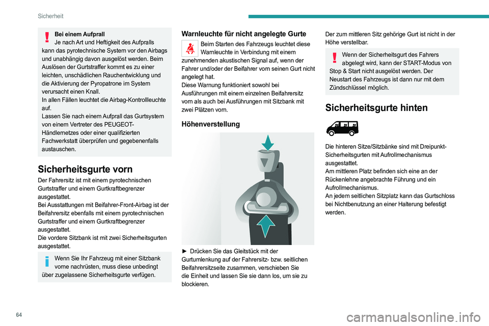 PEUGEOT BOXER 2021 Betriebsanleitungen (in German) 64
Sicherheit
Bei einem AufprallJe nach Art und Heftigkeit des Aufpralls
kann das pyrotechnische System vor den Airbags
und unabhängig davon ausgelöst werden. Beim
Auslösen der Gurtstraffer komm PEUGEOT BOXER 2021 Betriebsanleitungen (in German) 64
Sicherheit
Bei einem AufprallJe nach Art und Heftigkeit des Aufpralls
kann das pyrotechnische System vor den Airbags
und unabhängig davon ausgelöst werden. Beim
Auslösen der Gurtstraffer komm