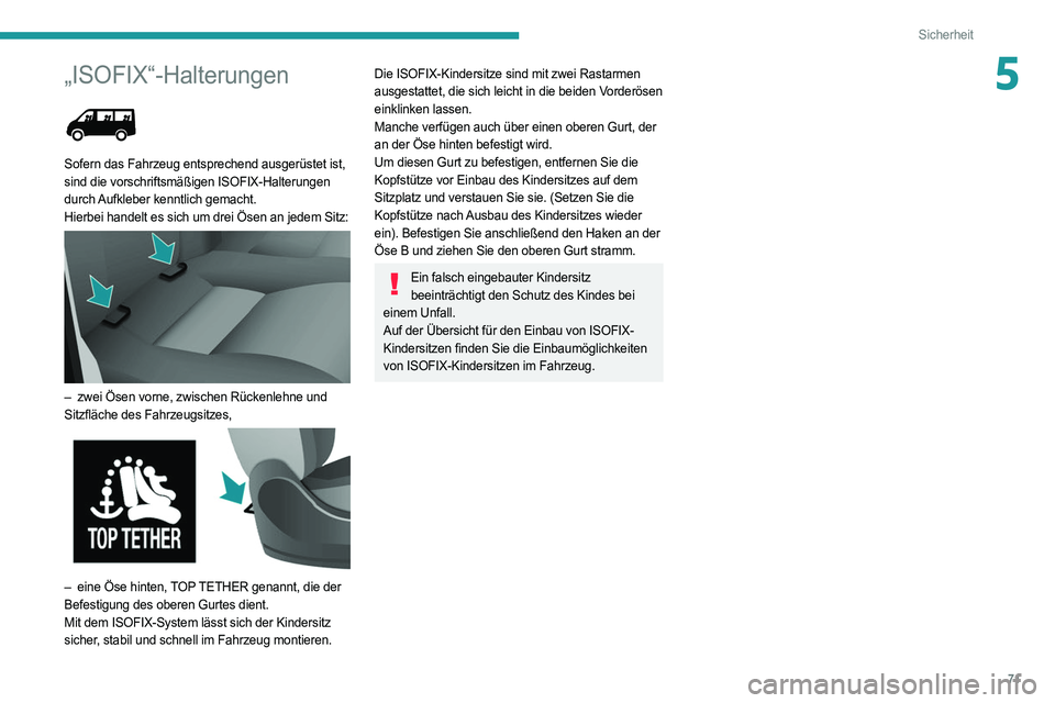 PEUGEOT BOXER 2021 Betriebsanleitungen (in German) 71
Sicherheit
5„ISOFIX“-Halterungen
Sofern das Fahrzeug entsprechend ausgerüstet ist,
sind die vorschriftsmäßigen ISOFIX-Halterungen
durch Aufkleber kenntlich gemacht.
Hierbei handelt es s PEUGEOT BOXER 2021 Betriebsanleitungen (in German) 71
Sicherheit
5„ISOFIX“-Halterungen
Sofern das Fahrzeug entsprechend ausgerüstet ist,
sind die vorschriftsmäßigen ISOFIX-Halterungen
durch Aufkleber kenntlich gemacht.
Hierbei handelt es s