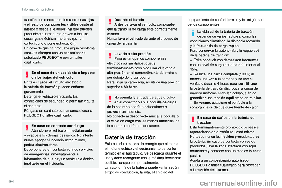 PEUGEOT BOXER 2021 Manual del propietario (in Spanish) 104
Información práctica
tracción, los conectores, los cables naranjas
y el resto de componentes visibles desde el
interior o desde el exterior), ya que pueden
producirse quemaduras graves o inc PEUGEOT BOXER 2021 Manual del propietario (in Spanish) 104
Información práctica
tracción, los conectores, los cables naranjas
y el resto de componentes visibles desde el
interior o desde el exterior), ya que pueden
producirse quemaduras graves o inc