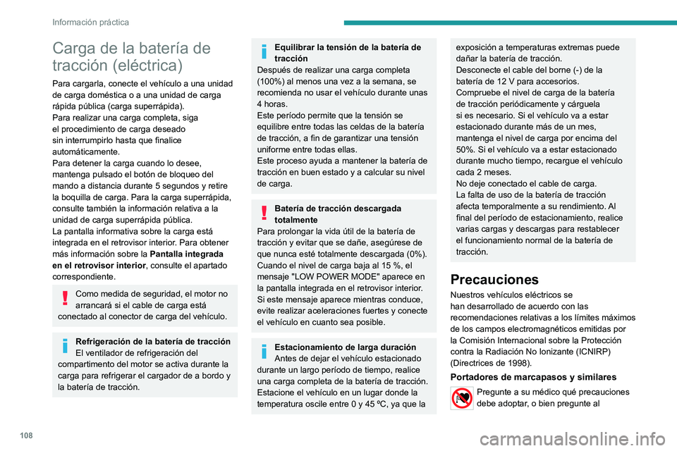 PEUGEOT BOXER 2021 Manual del propietario (in Spanish) 108
Información práctica
Carga de la batería de
tracción (eléctrica)
Para cargarla, conecte el vehículo a una unidad
de carga doméstica o a una unidad de carga
rápida pública (carga superr PEUGEOT BOXER 2021 Manual del propietario (in Spanish) 108
Información práctica
Carga de la batería de
tracción (eléctrica)
Para cargarla, conecte el vehículo a una unidad
de carga doméstica o a una unidad de carga
rápida pública (carga superr