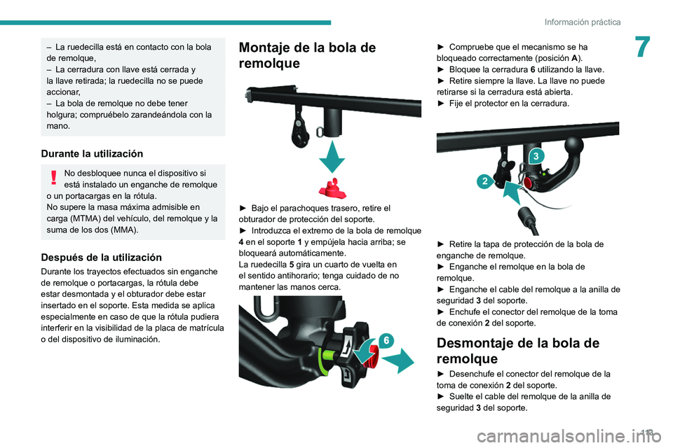 PEUGEOT BOXER 2021 Manual del propietario (in Spanish) 11 3
Información práctica
7– La ruedecilla está en contacto con la bola
de remolque,
–
La cerradura con llave está cerrada y
la llave retirada; la ruedecilla no se puede
accionar
,
–
PEUGEOT BOXER 2021 Manual del propietario (in Spanish) 11 3
Información práctica
7– La ruedecilla está en contacto con la bola
de remolque,
–
La cerradura con llave está cerrada y
la llave retirada; la ruedecilla no se puede
accionar
,
–