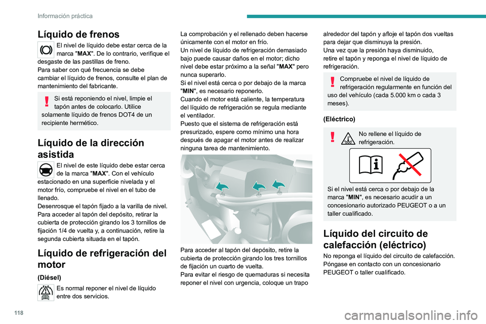 PEUGEOT BOXER 2021 Manual del propietario (in Spanish) 11 8
Información práctica
Líquido de frenos
El nivel de líquido debe estar cerca de la
marca "MAX". De lo contrario, verifique el
desgaste de las pastillas de freno.
Para saber con qué PEUGEOT BOXER 2021 Manual del propietario (in Spanish) 11 8
Información práctica
Líquido de frenos
El nivel de líquido debe estar cerca de la
marca "MAX". De lo contrario, verifique el
desgaste de las pastillas de freno.
Para saber con qué