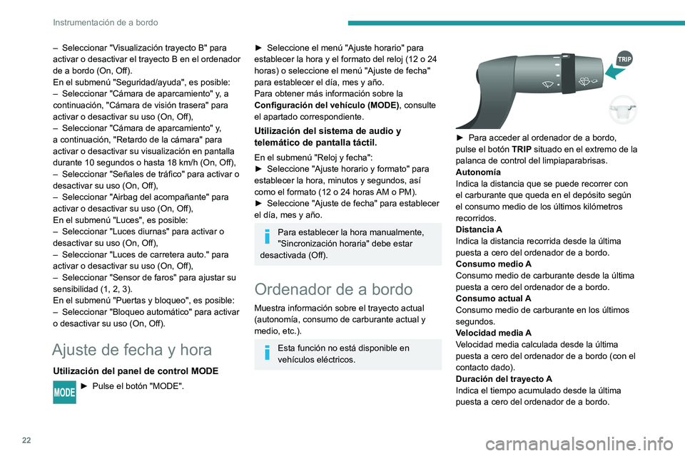 PEUGEOT BOXER 2021 Manual del propietario (in Spanish) 22
Instrumentación de a bordo
– Seleccionar "Visualización trayecto B" para
activar o desactivar el trayecto B en el ordenador
de a bordo (On, Off).
En el submenú "Seguridad/ayuda PEUGEOT BOXER 2021 Manual del propietario (in Spanish) 22
Instrumentación de a bordo
– Seleccionar "Visualización trayecto B" para
activar o desactivar el trayecto B en el ordenador
de a bordo (On, Off).
En el submenú "Seguridad/ayuda