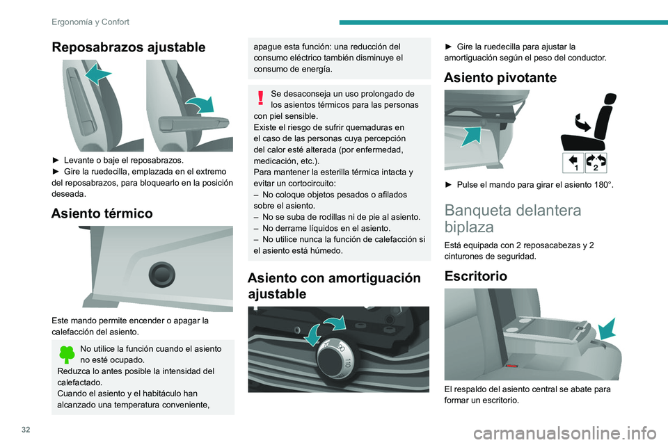 PEUGEOT BOXER 2021 Manual del propietario (in Spanish) 32
Ergonomía y Confort
Reposabrazos ajustable
► Levante o baje el reposabrazos.
► Gire la ruedecilla, emplazada en el extremo
del reposabrazos, para bloquearlo en la posición
deseada.
Asie PEUGEOT BOXER 2021 Manual del propietario (in Spanish) 32
Ergonomía y Confort
Reposabrazos ajustable
► Levante o baje el reposabrazos.
► Gire la ruedecilla, emplazada en el extremo
del reposabrazos, para bloquearlo en la posición
deseada.
Asie