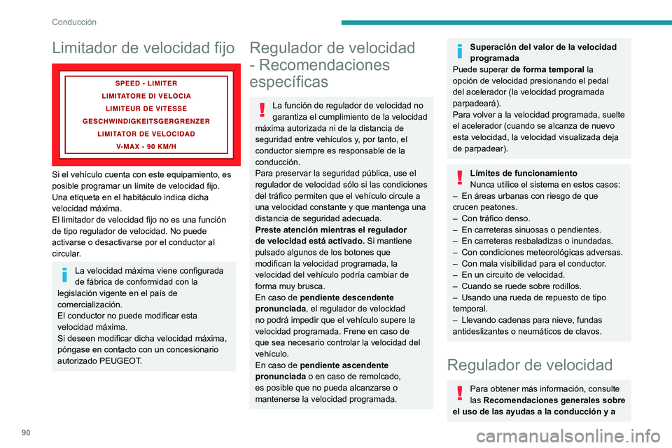 PEUGEOT BOXER 2021 Manual del propietario (in Spanish) 90
Conducción
Limitador de velocidad fijo
Si el vehículo cuenta con este equipamiento, es
posible programar un límite de velocidad fijo.
Una etiqueta en el habitáculo indica dicha
velocidad m PEUGEOT BOXER 2021 Manual del propietario (in Spanish) 90
Conducción
Limitador de velocidad fijo
Si el vehículo cuenta con este equipamiento, es
posible programar un límite de velocidad fijo.
Una etiqueta en el habitáculo indica dicha
velocidad m