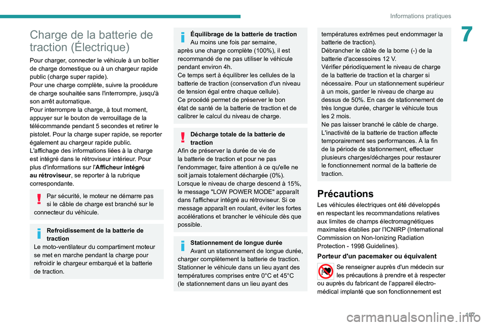 PEUGEOT BOXER 2021 Manuel du propriétaire (in French) 107
Informations pratiques
7Charge de la batterie de
traction (Électrique)
Pour charger, connecter le véhicule à un boîtier
de charge domestique ou à un chargeur rapide
public (charge super ra PEUGEOT BOXER 2021 Manuel du propriétaire (in French) 107
Informations pratiques
7Charge de la batterie de
traction (Électrique)
Pour charger, connecter le véhicule à un boîtier
de charge domestique ou à un chargeur rapide
public (charge super ra