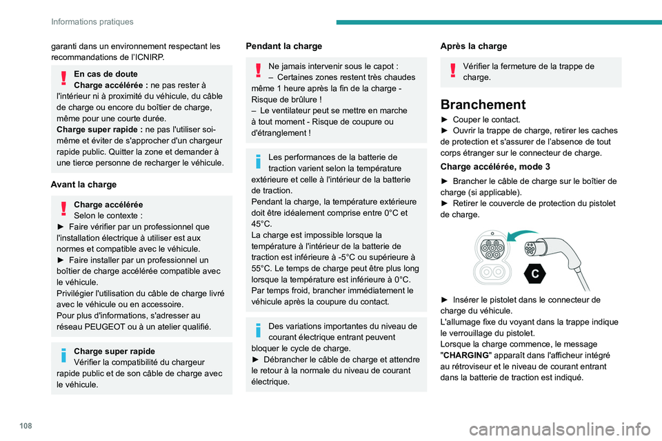 PEUGEOT BOXER 2021 Manuel du propriétaire (in French) 108
Informations pratiques
garanti dans un environnement respectant les
recommandations de l’ICNIRP.
En cas de doute
Charge accélérée : ne pas rester Ã
l'intérieur ni à proximité du và PEUGEOT BOXER 2021 Manuel du propriétaire (in French) 108
Informations pratiques
garanti dans un environnement respectant les
recommandations de l’ICNIRP.
En cas de doute
Charge accélérée : ne pas rester Ã
l'intérieur ni à proximité du vÃ