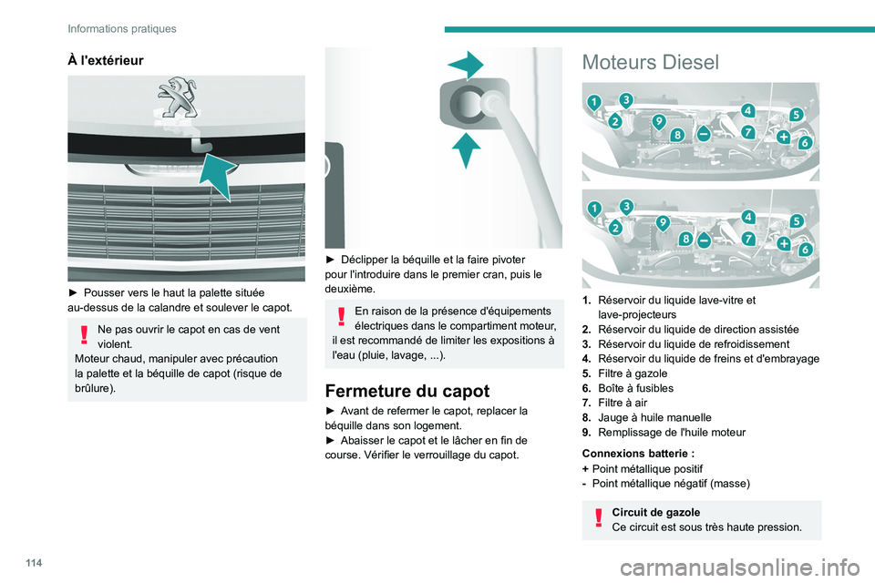 PEUGEOT BOXER 2021 Manuel du propriétaire (in French) 11 4
Informations pratiques
À l'extérieur
► Pousser vers le haut la palette située
au-dessus de la calandre et soulever le capot.
Ne pas ouvrir le capot en cas de vent
violent.
Moteur ch PEUGEOT BOXER 2021 Manuel du propriétaire (in French) 11 4
Informations pratiques
À l'extérieur
► Pousser vers le haut la palette située
au-dessus de la calandre et soulever le capot.
Ne pas ouvrir le capot en cas de vent
violent.
Moteur ch