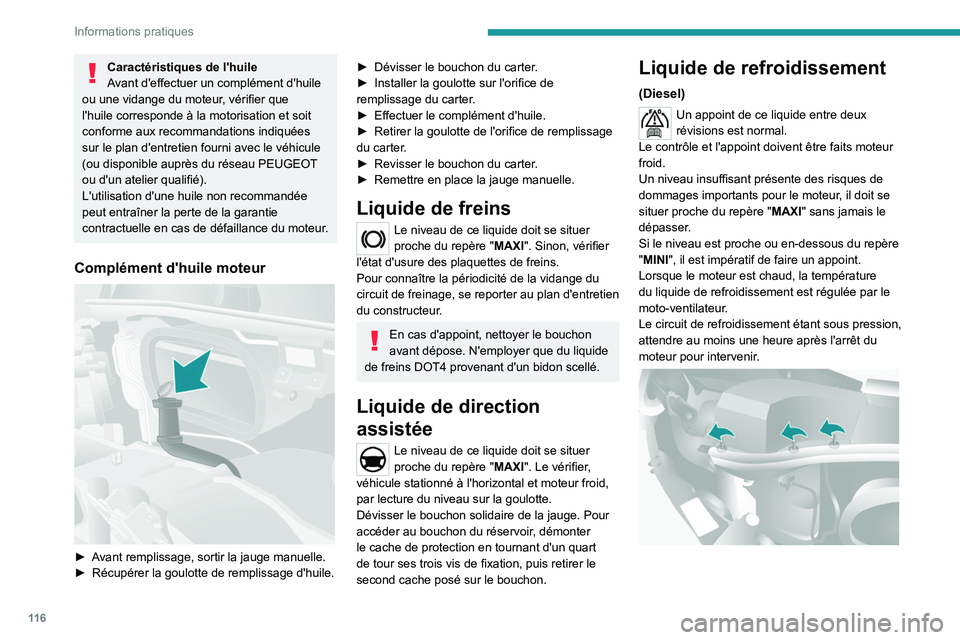 PEUGEOT BOXER 2021 Manuel du propriétaire (in French) 11 6
Informations pratiques
Caractéristiques de l'huile
Avant d'effectuer un complément d'huile
ou une vidange du moteur, vérifier que
l'huile corresponde à la motorisation et so PEUGEOT BOXER 2021 Manuel du propriétaire (in French) 11 6
Informations pratiques
Caractéristiques de l'huile
Avant d'effectuer un complément d'huile
ou une vidange du moteur, vérifier que
l'huile corresponde à la motorisation et so