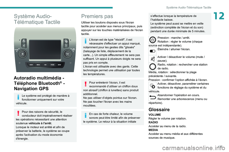 PEUGEOT BOXER 2021  Manuel du propriétaire (in French) 177
Système Audio-Télématique Tactile
12Système Audio-
Télématique Tactile
 
 
Autoradio multimédia - Téléphone Bluetooth
® - 
Navigation GPS
Le système est protégé de manière à 
foncti PEUGEOT BOXER 2021  Manuel du propriétaire (in French) 177
Système Audio-Télématique Tactile
12Système Audio-
Télématique Tactile
 
 
Autoradio multimédia - Téléphone Bluetooth
® - 
Navigation GPS
Le système est protégé de manière à 
foncti