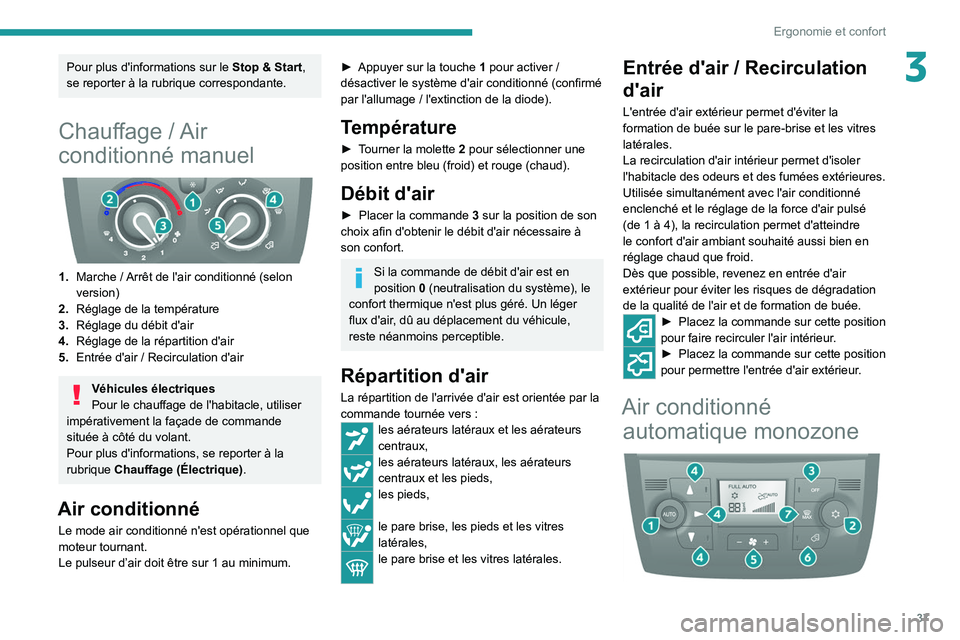 PEUGEOT BOXER 2021 Manuel du propriétaire (in French) 37
Ergonomie et confort
3Pour plus d'informations sur le Stop & Start,
se reporter à la rubrique correspondante.
Chauffage / Air
conditionné manuel
1. Marche / Arrêt de l'air condit PEUGEOT BOXER 2021 Manuel du propriétaire (in French) 37
Ergonomie et confort
3Pour plus d'informations sur le Stop & Start,
se reporter à la rubrique correspondante.
Chauffage / Air
conditionné manuel
1. Marche / Arrêt de l'air condit