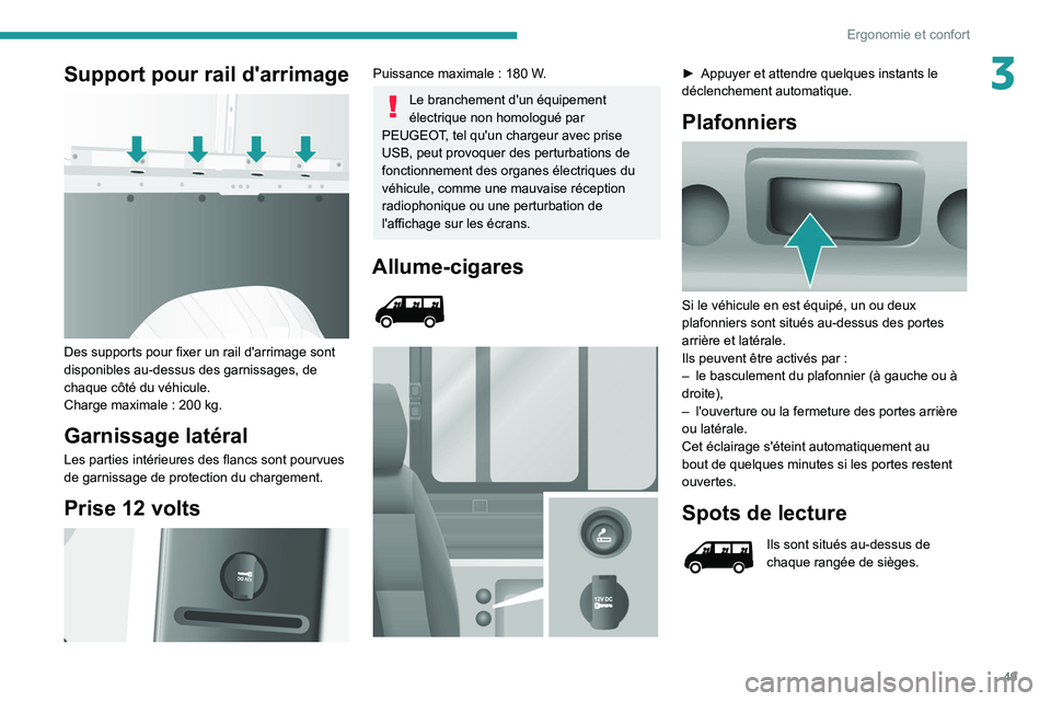 PEUGEOT BOXER 2021 Manuel du propriétaire (in French) 49
Ergonomie et confort
3Support pour rail d'arrimage
Des supports pour fixer un rail d'arrimage sont
disponibles au-dessus des garnissages, de
chaque côté du véhicule.
Charge maximale PEUGEOT BOXER 2021 Manuel du propriétaire (in French) 49
Ergonomie et confort
3Support pour rail d'arrimage
Des supports pour fixer un rail d'arrimage sont
disponibles au-dessus des garnissages, de
chaque côté du véhicule.
Charge maximale