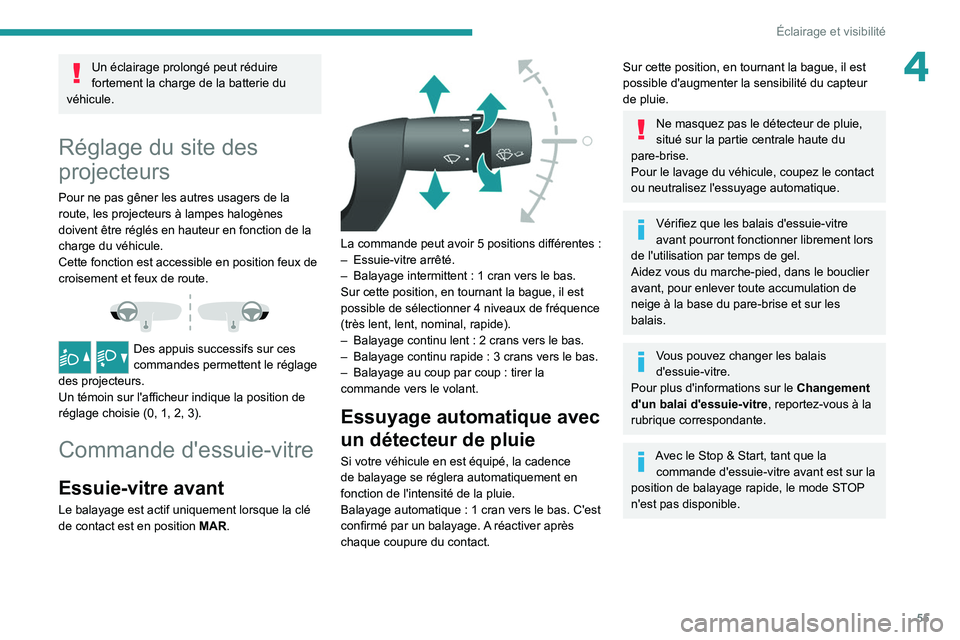 PEUGEOT BOXER 2021 Manuel du propriétaire (in French) 55
Éclairage et visibilité
4Un éclairage prolongé peut réduire
fortement la charge de la batterie du
véhicule.
Réglage du site des
projecteurs
Pour ne pas gêner les autres usagers de la
ro PEUGEOT BOXER 2021 Manuel du propriétaire (in French) 55
Éclairage et visibilité
4Un éclairage prolongé peut réduire
fortement la charge de la batterie du
véhicule.
Réglage du site des
projecteurs
Pour ne pas gêner les autres usagers de la
ro