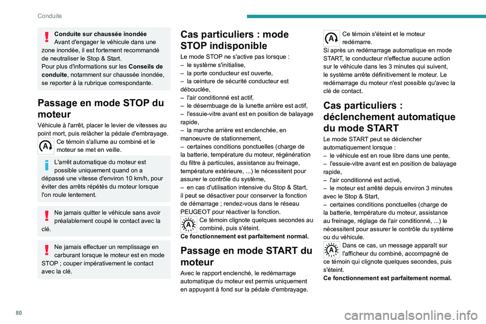 PEUGEOT BOXER 2021 Manuel du propriétaire (in French) 80
Conduite
Conduite sur chaussée inondée
Avant d'engager le véhicule dans une
zone inondée, il est fortement recommandé
de neutraliser le Stop & Start.
Pour plus d'informations sur les PEUGEOT BOXER 2021 Manuel du propriétaire (in French) 80
Conduite
Conduite sur chaussée inondée
Avant d'engager le véhicule dans une
zone inondée, il est fortement recommandé
de neutraliser le Stop & Start.
Pour plus d'informations sur les