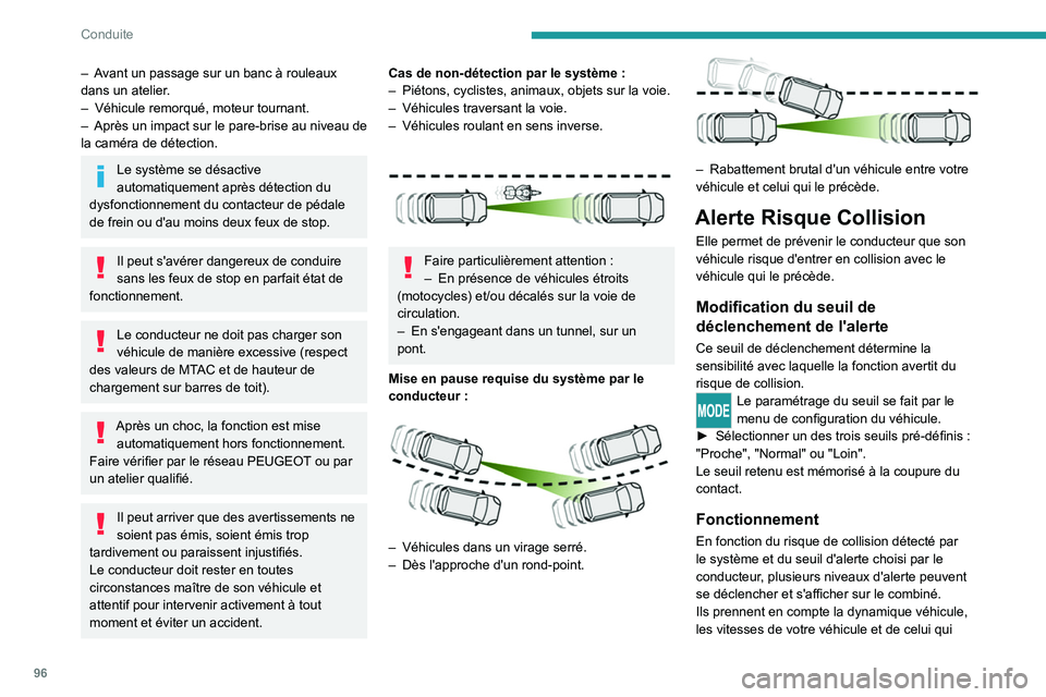PEUGEOT BOXER 2021 Manuel du propriétaire (in French) 96
Conduite
– Avant un passage sur un banc à rouleaux
dans un atelier.
–
Véhicule remorqué, moteur tournant.
–
Après un impact sur le pare-brise
au niveau de
la caméra de détection PEUGEOT BOXER 2021 Manuel du propriétaire (in French) 96
Conduite
– Avant un passage sur un banc à rouleaux
dans un atelier.
–
Véhicule remorqué, moteur tournant.
–
Après un impact sur le pare-brise
au niveau de
la caméra de détection