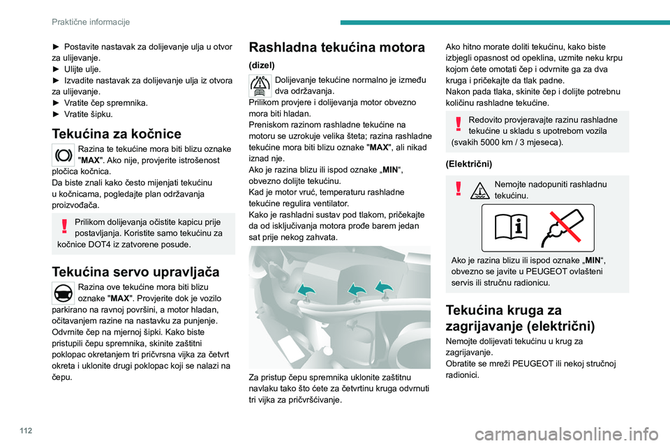 PEUGEOT BOXER 2021 Upute Za Rukovanje (in Croatian) 11 2
Praktične informacije
► Postavite nastavak za dolijevanje ulja u otvor
za ulijevanje.
►
Ulijte ulje.
►
Izvadite nastavak za dolijevanje ulja iz otvora
za ulijevanje.
►
V
ratit PEUGEOT BOXER 2021 Upute Za Rukovanje (in Croatian) 11 2
Praktične informacije
► Postavite nastavak za dolijevanje ulja u otvor
za ulijevanje.
►
Ulijte ulje.
►
Izvadite nastavak za dolijevanje ulja iz otvora
za ulijevanje.
►
V
ratit
