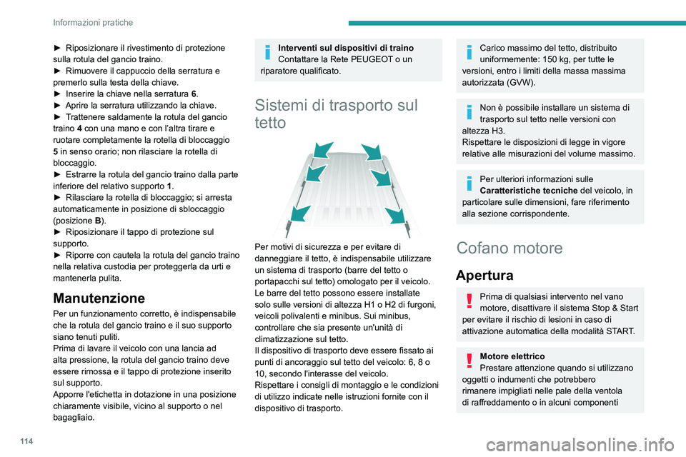 PEUGEOT BOXER 2021  Manuale duso (in Italian) 11 4
Informazioni pratiche
► Riposizionare il rivestimento di protezione 
sulla rotula del gancio traino.
►
 
Rimuovere il cappuccio della serratura e 
premerlo sulla testa della chiave.
►

 
In
