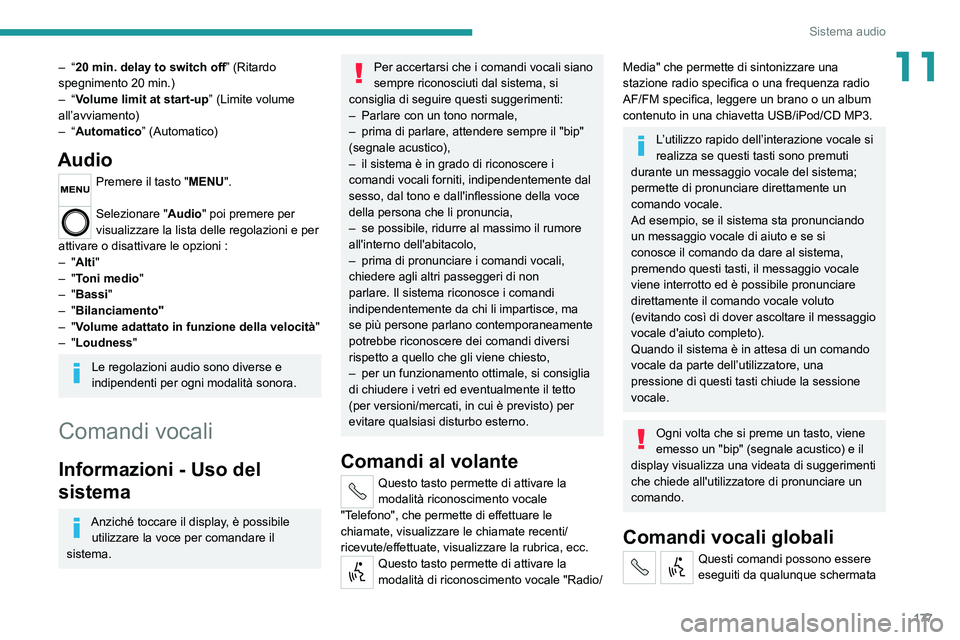 PEUGEOT BOXER 2021  Manuale duso (in Italian) 177
Sistema audio
11– “20 min. delay to switch off” (Ritardo 
spegnimento 20 min.)
–
  “Volume limit at start-up ” (Limite volume 
all’avviamento)
–
  “Automatico” (Automatico)
Aud