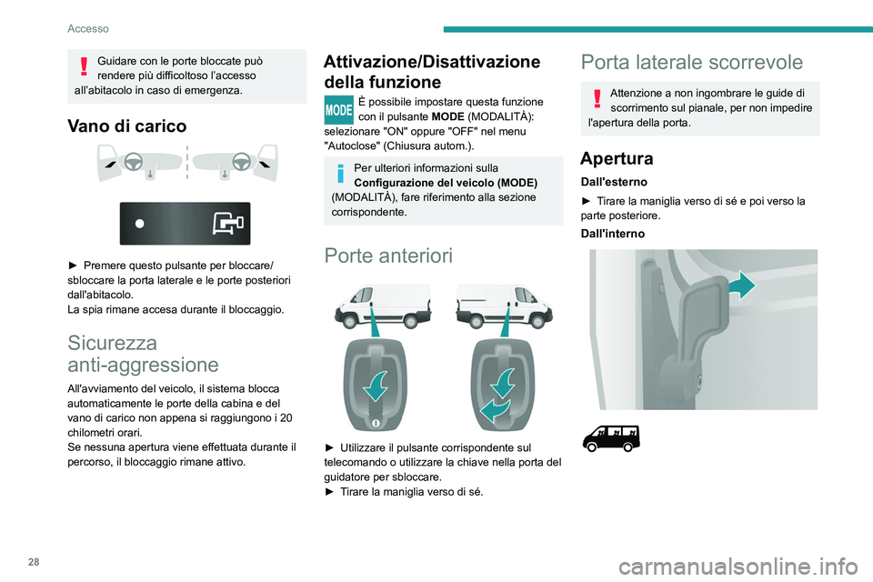 PEUGEOT BOXER 2021 Manuale duso (in Italian) 28
Accesso
Guidare con le porte bloccate può
rendere più difficoltoso l’accesso
all’abitacolo in caso di emergenza.
Vano di carico
► Premere questo pulsante per bloccare/
sbloccare la PEUGEOT BOXER 2021 Manuale duso (in Italian) 28
Accesso
Guidare con le porte bloccate può
rendere più difficoltoso l’accesso
all’abitacolo in caso di emergenza.
Vano di carico
► Premere questo pulsante per bloccare/
sbloccare la