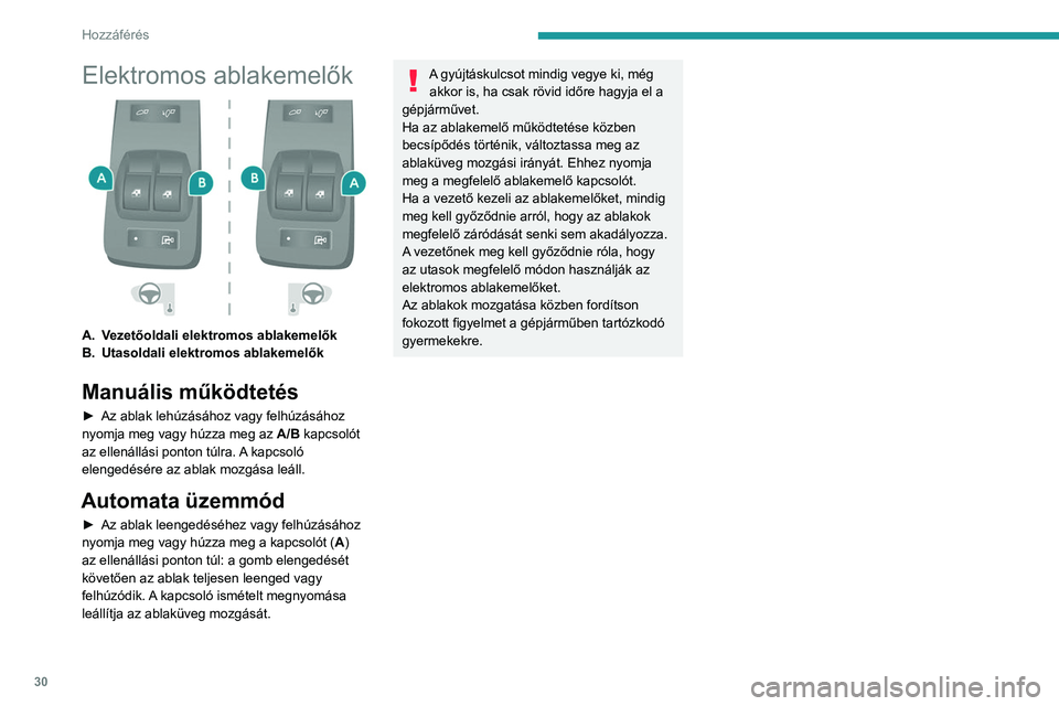 PEUGEOT BOXER 2021 Kezelési útmutató (in Hungarian) 30
Hozzáférés
Elektromos ablakemelők
A.Vezetőoldali elektromos ablakemelők
B. Utasoldali elektromos ablakemelők
Manuális működtetés
► Az ablak lehúzásához vagy felhúzásához
nyo PEUGEOT BOXER 2021 Kezelési útmutató (in Hungarian) 30
Hozzáférés
Elektromos ablakemelők
A.Vezetőoldali elektromos ablakemelők
B. Utasoldali elektromos ablakemelők
Manuális működtetés
► Az ablak lehúzásához vagy felhúzásához
nyo