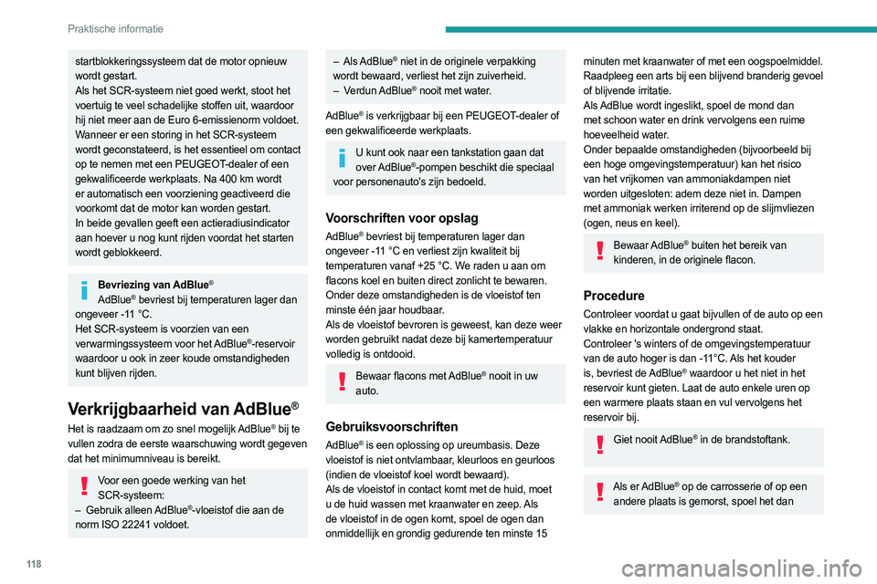 PEUGEOT BOXER 2021 Instructieboekje (in Dutch) 11 8
Praktische informatie
startblokkeringssysteem dat de motor opnieuw
wordt gestart.
Als het SCR-systeem niet goed werkt, stoot het
voertuig te veel schadelijke stoffen uit, waardoor
hij niet mee PEUGEOT BOXER 2021 Instructieboekje (in Dutch) 11 8
Praktische informatie
startblokkeringssysteem dat de motor opnieuw
wordt gestart.
Als het SCR-systeem niet goed werkt, stoot het
voertuig te veel schadelijke stoffen uit, waardoor
hij niet mee