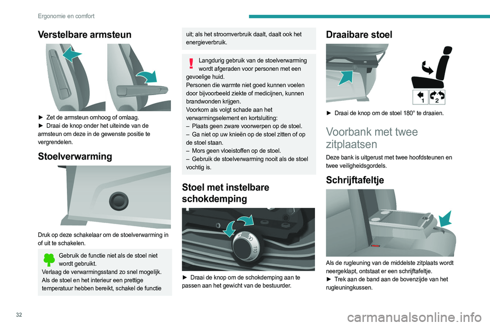 PEUGEOT BOXER 2021 Instructieboekje (in Dutch) 32
Ergonomie en comfort
Verstelbare armsteun
► Zet de armsteun omhoog of omlaag.
► Draai de knop onder het uiteinde van de
armsteun om deze in de gewenste positie te
vergrendelen.
Stoelverw PEUGEOT BOXER 2021 Instructieboekje (in Dutch) 32
Ergonomie en comfort
Verstelbare armsteun
► Zet de armsteun omhoog of omlaag.
► Draai de knop onder het uiteinde van de
armsteun om deze in de gewenste positie te
vergrendelen.
Stoelverw