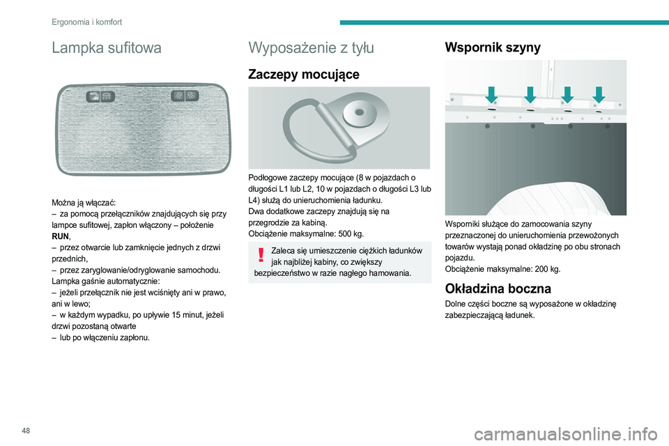 PEUGEOT BOXER 2021 Instrukcja obsługi (in Polish) 48
Ergonomia i komfort
Lampka sufitowa
Można ją włączać:
– za pomocą przełączników znajdujących się przy
lampce sufitowej, zapłon włączony – położenie
RUN,
–
przez otwarc PEUGEOT BOXER 2021 Instrukcja obsługi (in Polish) 48
Ergonomia i komfort
Lampka sufitowa
Można ją włączać:
– za pomocą przełączników znajdujących się przy
lampce sufitowej, zapłon włączony – położenie
RUN,
–
przez otwarc