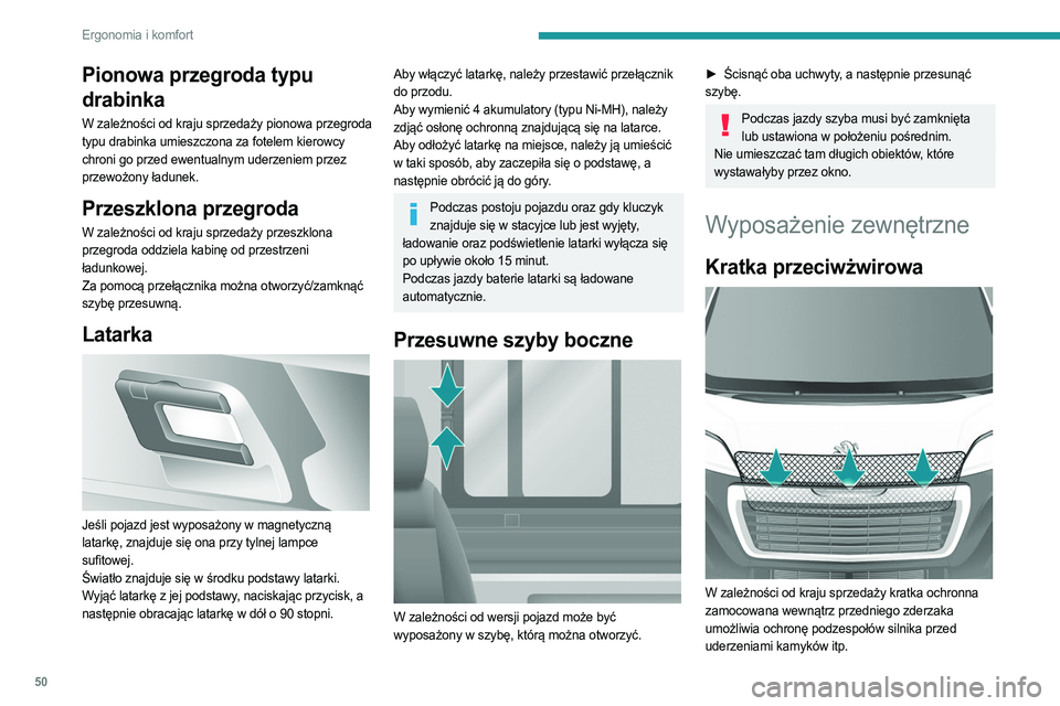 PEUGEOT BOXER 2021  Instrukcja obsługi (in Polish) 50
Ergonomia i komfort
Pionowa przegroda typu 
drabinka
W zależności od kraju sprzedaży pionowa przegroda 
typu drabinka umieszczona za fotelem kierowcy 
chroni go przed ewentualnym uderzeniem prze