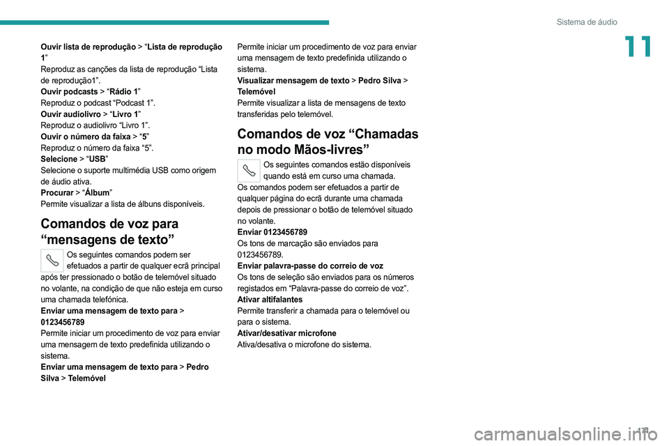 PEUGEOT BOXER 2021 Manual de utilização (in Portuguese) 171
Sistema de áudio
11Ouvir lista de reprodução > “Lista de reprodução
1”
Reproduz as canções da lista de reprodução “Lista
de reprodução1”.
Ouvir podcasts > “Rádio 1”
Repro PEUGEOT BOXER 2021 Manual de utilização (in Portuguese) 171
Sistema de áudio
11Ouvir lista de reprodução > “Lista de reprodução
1”
Reproduz as canções da lista de reprodução “Lista
de reprodução1”.
Ouvir podcasts > “Rádio 1”
Repro