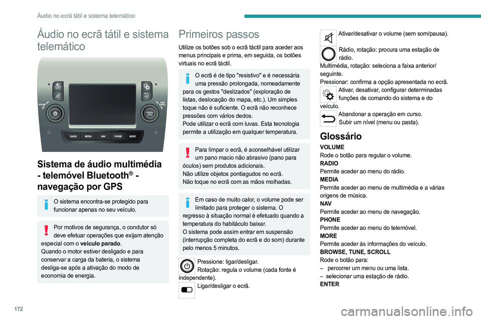 PEUGEOT BOXER 2021 Manual de utilização (in Portuguese) 172
Áudio no ecrã tátil e sistema telemático
Áudio no ecrã tátil e sistema
telemático
Sistema de áudio multimédia
- telemóvel Bluetooth
® -
navegação por GPS
O sistema encontra-se PEUGEOT BOXER 2021 Manual de utilização (in Portuguese) 172
Áudio no ecrã tátil e sistema telemático
Áudio no ecrã tátil e sistema
telemático
Sistema de áudio multimédia
- telemóvel Bluetooth
® -
navegação por GPS
O sistema encontra-se