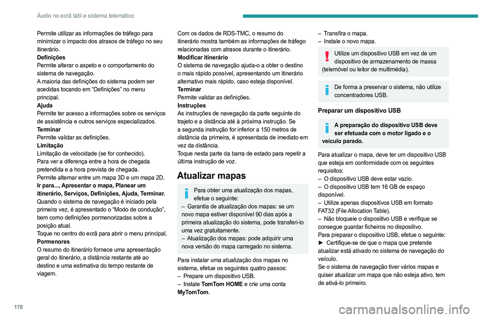 PEUGEOT BOXER 2021 Manual de utilização (in Portuguese) 178
Áudio no ecrã tátil e sistema telemático
Permite utilizar as informações de tráfego para
minimizar o impacto dos atrasos de tráfego no seu
itinerário.
Definições
Permite alterar o asp PEUGEOT BOXER 2021 Manual de utilização (in Portuguese) 178
Áudio no ecrã tátil e sistema telemático
Permite utilizar as informações de tráfego para
minimizar o impacto dos atrasos de tráfego no seu
itinerário.
Definições
Permite alterar o asp