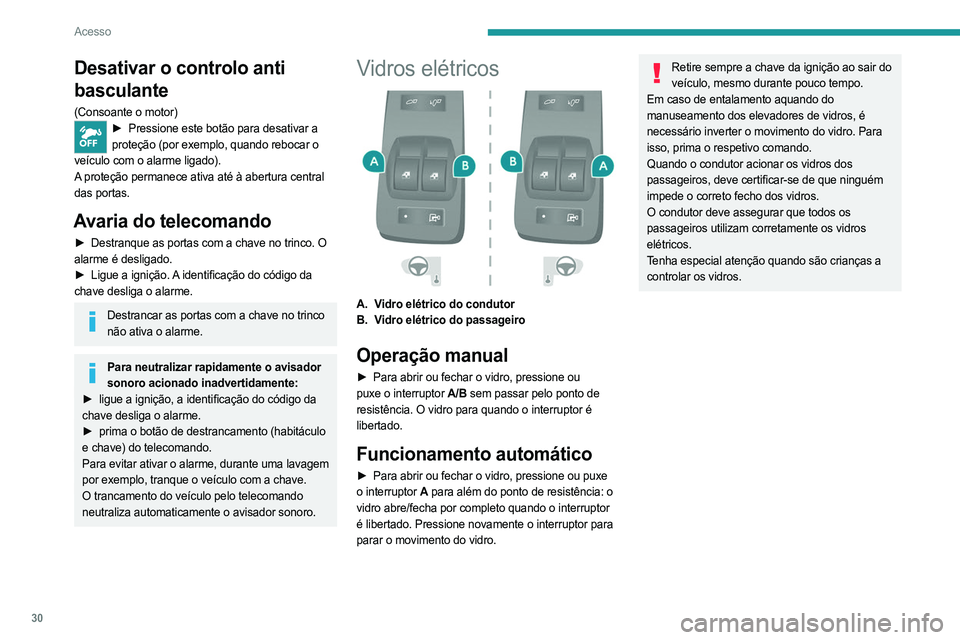PEUGEOT BOXER 2021 Manual de utilização (in Portuguese) 30
Acesso
Desativar o controlo anti
basculante
(Consoante o motor)► Pressione este botão para desativar a
proteção (por exemplo, quando rebocar o
veículo com o alarme ligado).
A proteção pe PEUGEOT BOXER 2021 Manual de utilização (in Portuguese) 30
Acesso
Desativar o controlo anti
basculante
(Consoante o motor)► Pressione este botão para desativar a
proteção (por exemplo, quando rebocar o
veículo com o alarme ligado).
A proteção pe