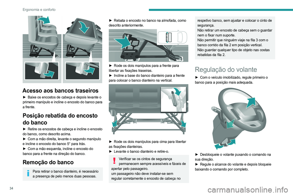 PEUGEOT BOXER 2021 Manual de utilização (in Portuguese) 34
Ergonomia e conforto
Acesso aos bancos traseiros
► Baixe os encostos de cabeça e depois levante o
primeiro manípulo e incline o encosto do banco para
a frente.
Posição rebatida do encosto PEUGEOT BOXER 2021 Manual de utilização (in Portuguese) 34
Ergonomia e conforto
Acesso aos bancos traseiros
► Baixe os encostos de cabeça e depois levante o
primeiro manípulo e incline o encosto do banco para
a frente.
Posição rebatida do encosto