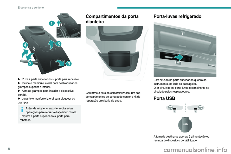 PEUGEOT BOXER 2021 Manual de utilização (in Portuguese) 46
Ergonomia e conforto
► Puxe a parte superior do suporte para rebatê-lo.
► Incline o manípulo lateral para desbloquear os
grampos superior e inferior.
►
Abra os grampos para instalar PEUGEOT BOXER 2021 Manual de utilização (in Portuguese) 46
Ergonomia e conforto
► Puxe a parte superior do suporte para rebatê-lo.
► Incline o manípulo lateral para desbloquear os
grampos superior e inferior.
►
Abra os grampos para instalar