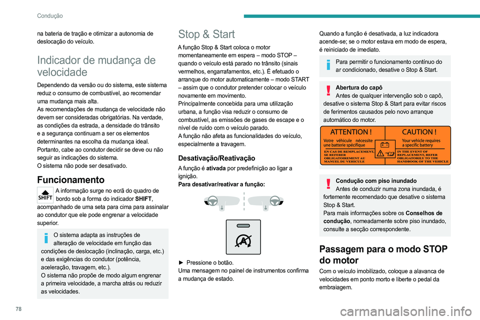 PEUGEOT BOXER 2021 Manual de utilização (in Portuguese) 78
Condução
na bateria de tração e otimizar a autonomia de
deslocação do veículo.
Indicador de mudança de
velocidade
Dependendo da versão ou do sistema, este sistema
reduz o consumo de com PEUGEOT BOXER 2021 Manual de utilização (in Portuguese) 78
Condução
na bateria de tração e otimizar a autonomia de
deslocação do veículo.
Indicador de mudança de
velocidade
Dependendo da versão ou do sistema, este sistema
reduz o consumo de com