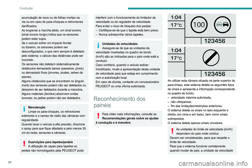 PEUGEOT BOXER 2021 Manual de utilização (in Portuguese) 84
Condução
acumulação de neve ou de folhas mortas na
via ou em caso de para-choques e retrovisores
danificados.
Ao engrenar a marcha-atrás, um sinal sonoro
(sinal sonoro longo) indica que os PEUGEOT BOXER 2021 Manual de utilização (in Portuguese) 84
Condução
acumulação de neve ou de folhas mortas na
via ou em caso de para-choques e retrovisores
danificados.
Ao engrenar a marcha-atrás, um sinal sonoro
(sinal sonoro longo) indica que os